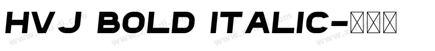 hvj Bold Italic字体转换